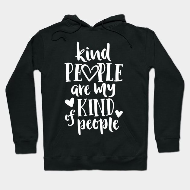 Kind People Are My Kind Of People Kindness Teacher School Hoodie by ZimBom Designer